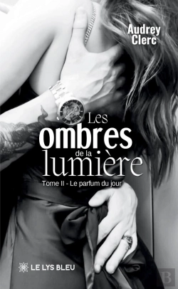 Bertrand.pt - Les Ombres De La Lumière : Tome Ii : Le Parfum Du Jour