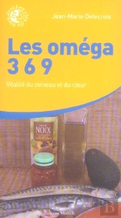 Les Omegas 3 6 9, Vitalite Du Cerveau Et Du Coeur