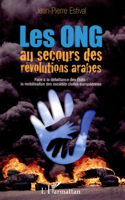 Bertrand.pt - Les Ong Au Secours Des Révolutions Arabes ; Face À La Défaillance Des Etats : La Mobilisation Des Sociétés Civiles Européennes