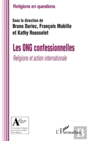 Les Ong Confessionnelles ; Religions Et Action Internationale