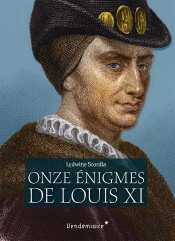 Les Onze Énigmes De Louis Xi