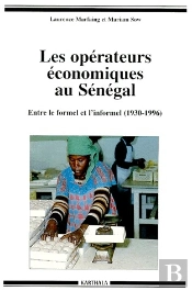 Les Opérateurs Économiques Au Sénégal ; Entre Le Formel Et L'Informel (1930-1996)