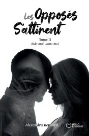 Les Opposés S'Attirent Tome 2 : Aide-Moi, Aime-Moi