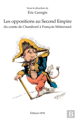 Bertrand.pt - Les Oppositions Au Second Empire - Du Comte De Chambord A Francois Mitterrand