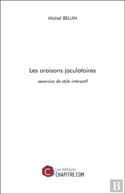 Bertrand.pt - Les Oraisons Jaculatoires ; Sexercice De Style Interactif