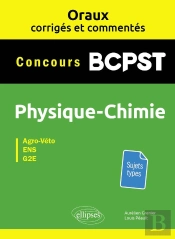 Les Oraux De Concours : Bpcst ; Physique-Chimie ; Ens, Agro-Véto, G2e