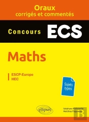 Les Oraux De Concours : Mathématiques ; Concours Ecs ; Oraux Corrigés Et Commentés