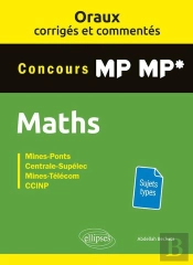 Les Oraux De Concours : Mathématiques ; Concours Mp/Mp* ; Oraux Corrigés Et Commentés