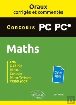 Bertrand.pt - Les Oraux De Concours ; Mathématiques ; Concours Pc/Pc* ; Oraux Corrigés Et Commentés