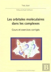 Les Orbitales Moléculaires Dans Les Complexes : Cours Et Exercices Corrigés. Préface De Roald Hoffmann