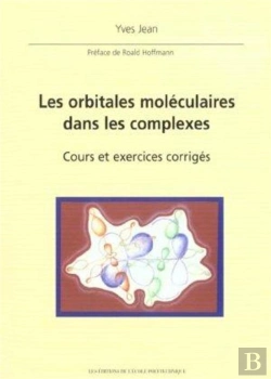 Bertrand.pt - Les Orbitales Moléculaires Dans Les Complexes : Cours Et Exercices Corrigés. Préface De Roald Hoffmann