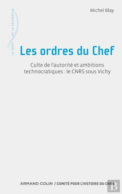 Bertrand.pt - Les Ordres Du Chef ; Culte De L'Autorité Et Ambitions Technocratiques ; Le Cnrs Sous Vichy