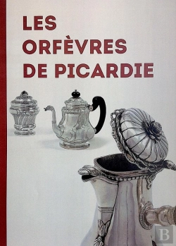 Bertrand.pt - Les Orfèvres De Picardie ; La Monnaie D'Amiens