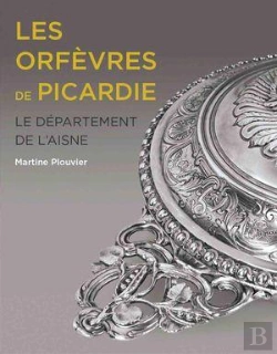Bertrand.pt - Les Orfèvres De Picardie : Le Département De L'Aisne