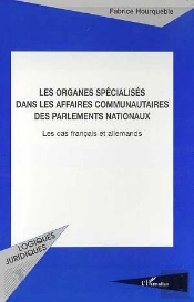 Les Organes Specialises Dans Les Affaires Communautaires Des Parlements Nationaux ; Les Cas Francais Et Allemand