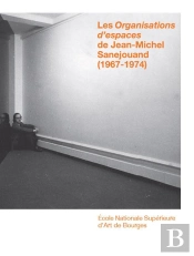 Les Organisations D'Espaces De Jean-Michel Sanejouand (1967-1974)
