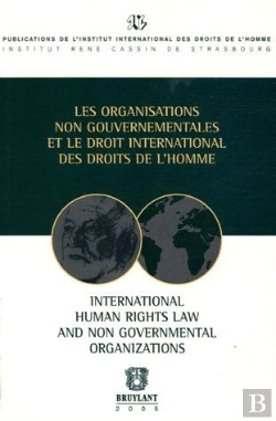 Bertrand.pt - Les Organisations Non Gouvernementales Et Le Droit International Des Droits De L'Homme ; International Human Rights Law And Non Governmental Organisations