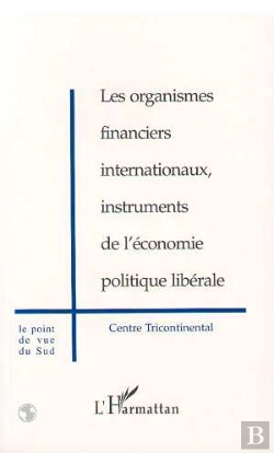 Bertrand.pt - Les Organismes Financiers Internationaux, Instruments De L'Economie Politique Liberale