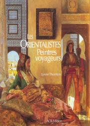 Les Orientalistes ; Peintres Voyageurs