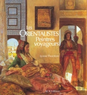 Les Orientalistes ; Peintres Voyageurs