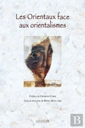 Les Orientaux Face Aux Orientalismes