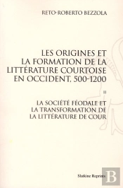 Les Origines De La Formation De La Littérature Courtoise En Occident Tome 2 ; La Société Féodale Et La Transformation De La Littérature De Cour