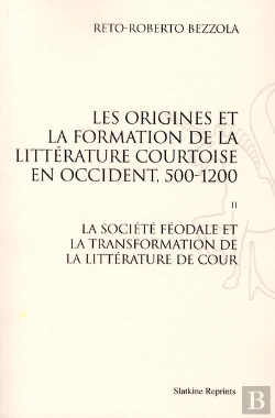 Bertrand.pt - Les Origines De La Formation De La Littérature Courtoise En Occident Tome 2 ; La Société Féodale Et La Transformation De La Littérature De Cour
