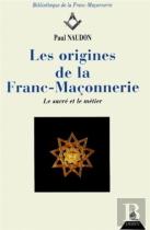 Les Origines De La Franc-Maçonnerie - Le Sacré Et Le Métier