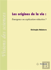 Les Origines De La Vie : Émergence Ou Explication Réductive ?