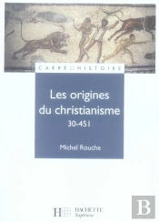 Les Origines Du Christianisme, 30-451