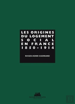 Bertrand.pt - Les Origines Du Logement Social En France Tome 1 ; 1850-1914