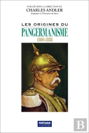 Les Origines Du Pangermanisme - 1800-1888