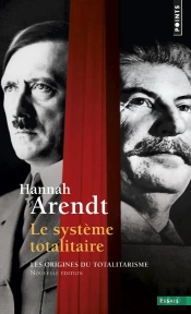 Les Origines Du Totalitarisme Tome 3 ; Le Système Totalitaire