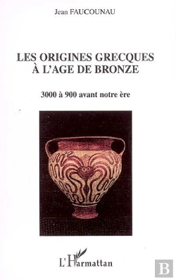 Bertrand.pt - Les Origines Grecques À L'Âge De Bronze : 3000 À 900 Avant Notre Ère