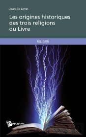 Les Origines Historiques Des Trois Religions Du Livre