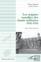 Les Origines Maudites Des Chants Militaires 1941-1945
