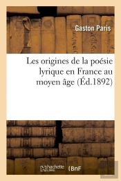 Les Origines Poesie Au Moyen Age Edition 1892