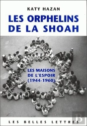 Les Orphelins De La Shoah : Les Maisons De L'Espoir (1944-1960)