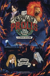 Les Orphelins De Prolis - Livre Iii - La Fin De L'Evasion