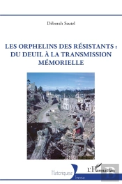 Les Orphelins Des Résistants : Du Deuil À La Transmission Mémorielle