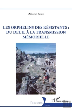 Bertrand.pt - Les Orphelins Des Résistants : Du Deuil À La Transmission Mémorielle
