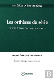 Les Orthèses De Série ; Guide A L'Usage Des Praticiens
