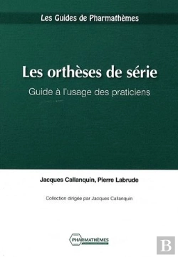 Bertrand.pt - Les Orthèses De Série ; Guide A L'Usage Des Praticiens