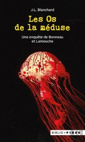Les Os De La Méduse : Une Enquête De Bonneau Et Lamouche