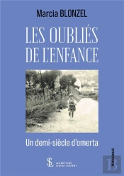 Les Oubliés De L'Enfance : Un Demi-Siècle D'Omerta