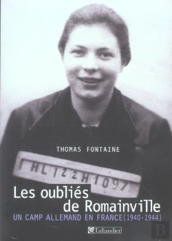 Bertrand.pt - Les Oublies De Romainville ; Un Camp Allemand En France, 1940-1944