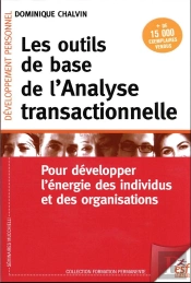 Les Outils De Base De L'Analyse Transactionnelle - Pour Developper L'Energie Des Individus Et Des Or