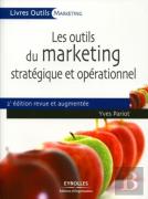 Les Outils Du Marketing Stratégique Et Opérationnel (2e Édition)
