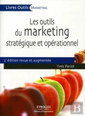 Les Outils Du Marketing Stratégique Et Opérationnel (2e Édition)