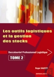 Les Outils Logistiques Et Gestion Des Stocks ; Bac Pro Logistique T.2